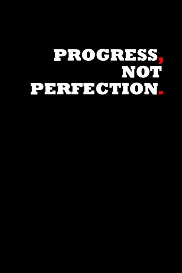 Progress, Not Perfection.