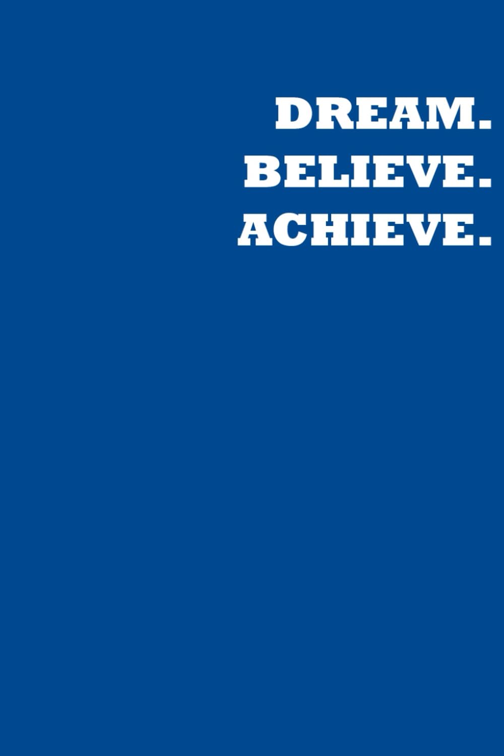 Dream. Believe. Achieve.