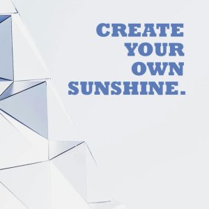 Create Your Own Sunshine