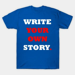 Write Your Own Story. T-Shirt