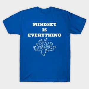 Mindset Is Everything T-Shirt