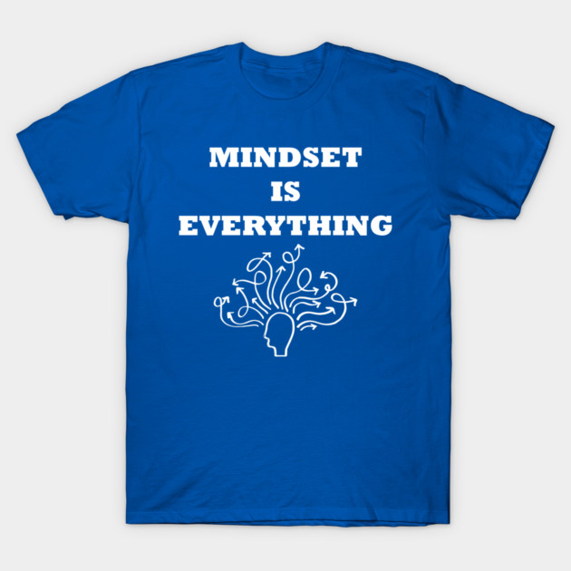 Mindset Is Everything T-Shirt