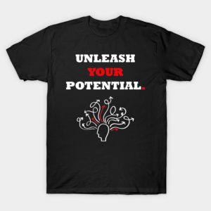 Unleash Your Potential. T-Shirt